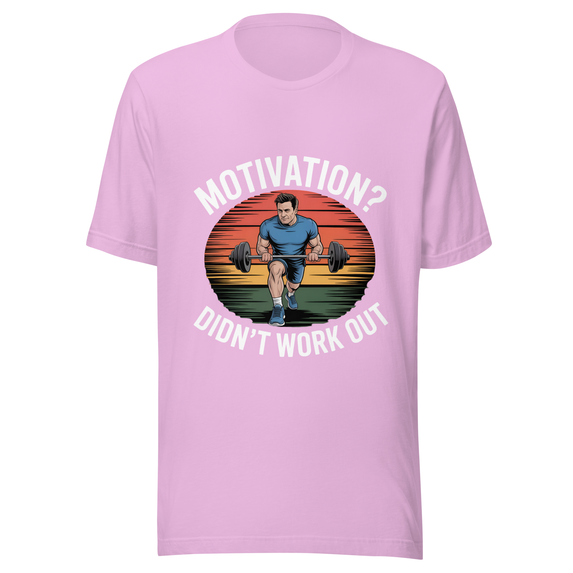 Motivation? Didn't work out shirt